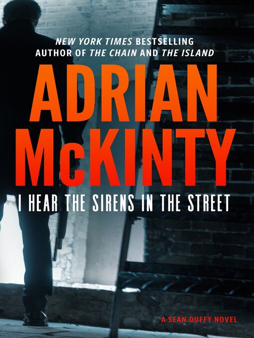 Title details for I Hear the Sirens in the Street: a Detective Sean Duffy Novel by Adrian McKinty - Wait list